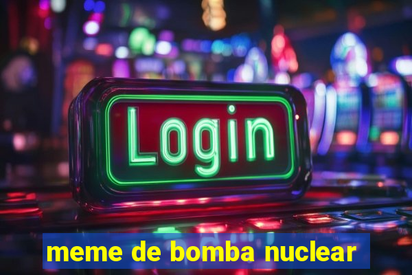 meme de bomba nuclear